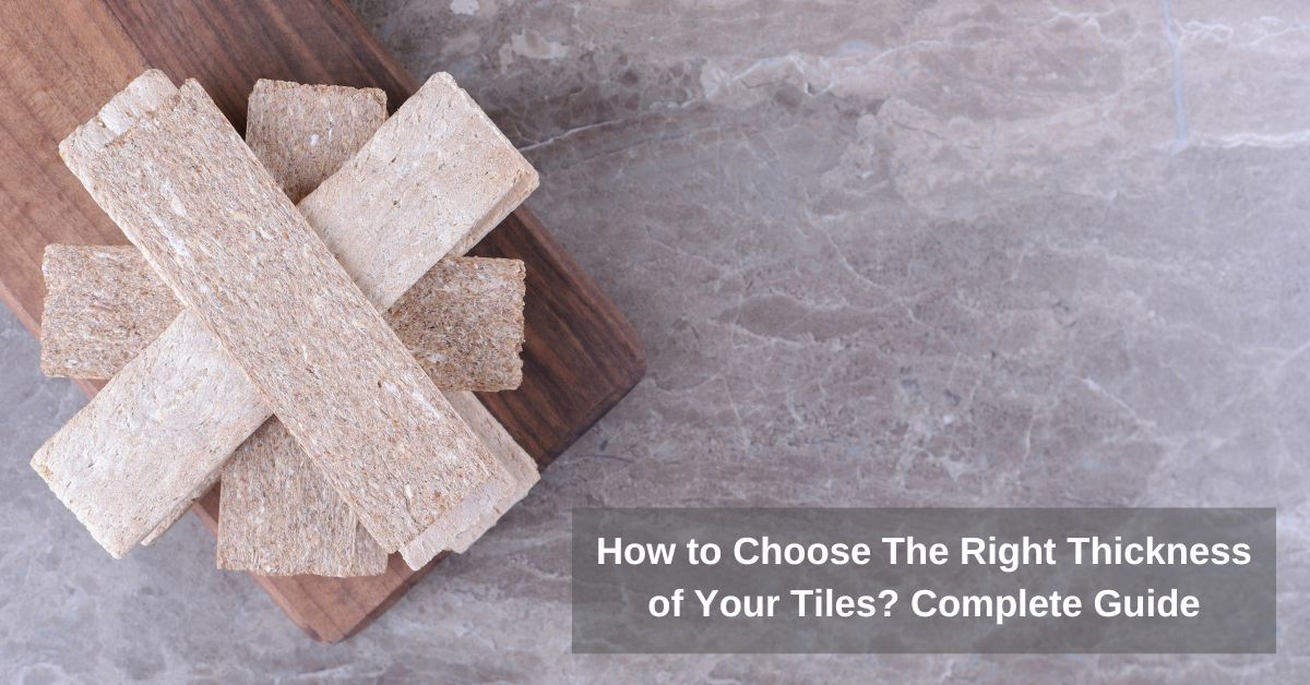 Choose The Right Thickness of Your Tiles